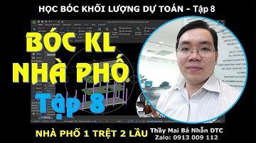 Học bóc khối lượng dự toán nhà 1 trệt 2 lầu - Nhập môn Tập 8 | Thầy Mai Bá Nhẫn DTC
