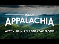 Inside Appalachia: WV's 1,000 Year Flood