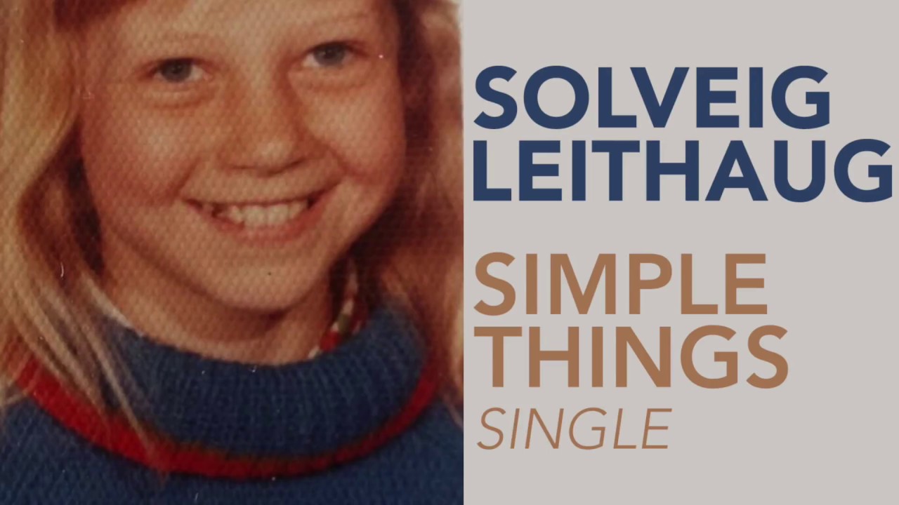 Regardez Solveig Leithaug - Simple Things sur YouTube Regardez Solveig Leithaug - Simple Things sur YouTube