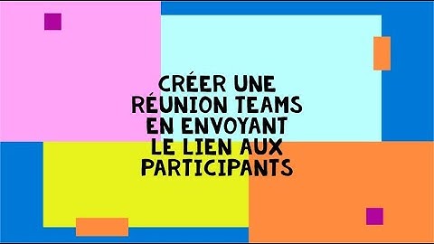 Créer une réunion Teams en envoyant le lien aux participants
