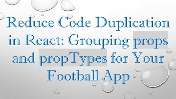 Reduce Code Duplication in React: Grouping props and propTypes for Your Football App
