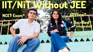 IIT/NIT Without JEE | All About NCET Exam | Offline Degree 