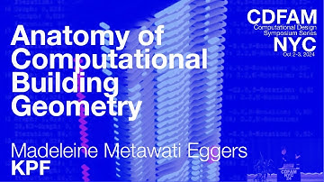 Anatomy of Computational Building Geometry: Madeleine Metawati Eggers: KPF: CDFAM NYC 24