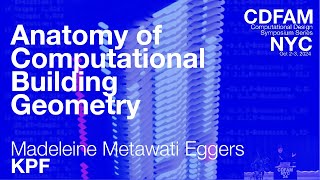 Anatomy of Computational Building Geometry: Madeleine Metawati Eggers: KPF: CDFAM NYC 24