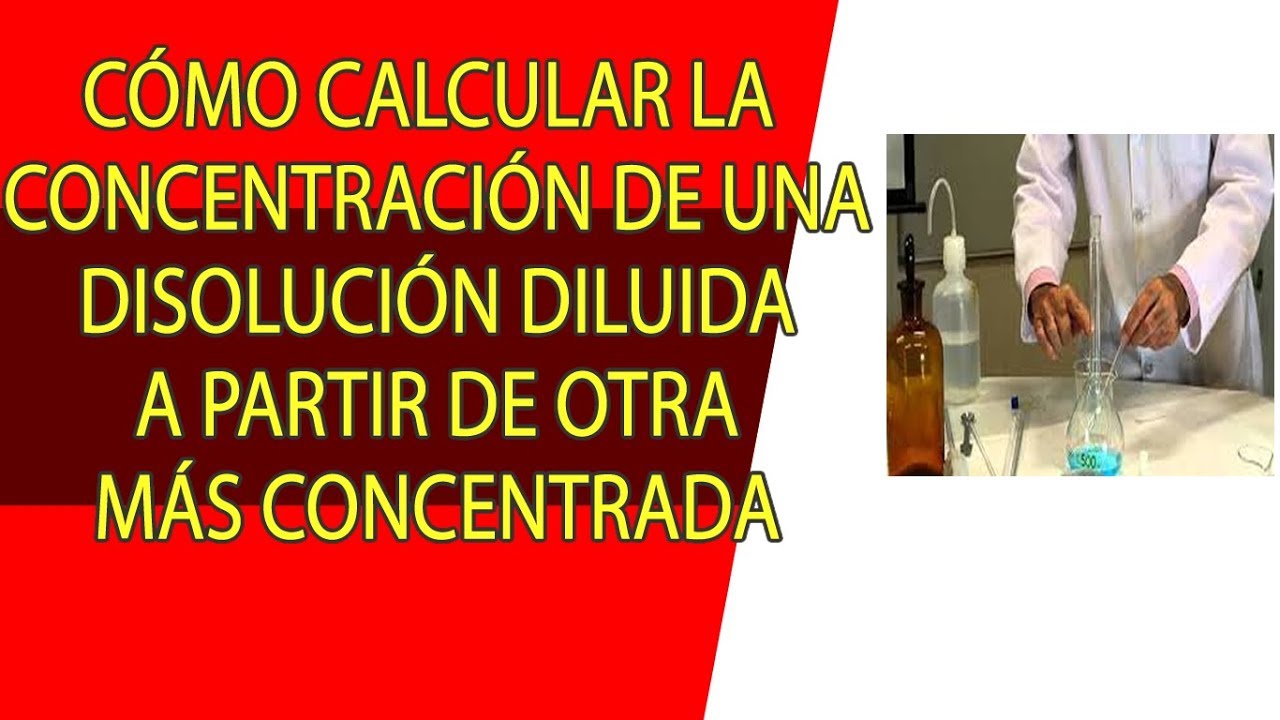 Como Calcular La Concentraci n De Una Disoluci n Diluida A Partir De como-calcular-la-concentraci-n-de-una-disoluci-n-diluida-a-partir-de