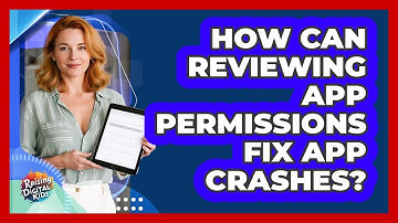 How Can Reviewing App Permissions Fix App Crashes? - Raising Digital Kids