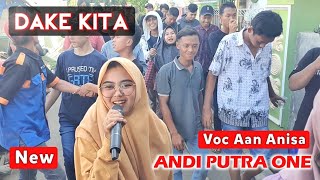 Miniatura de "ANDI PUTRA 1 Dake Kita Voc Aan Anisa Live Tugu Lelea Tgl 11 September 2022"