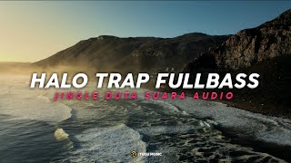 Dj Halo Trap Full Bass Jingle Duta Suara Audio Remix Viral 2023 Yang Kalian Cari