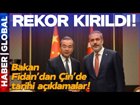 Bakan Fidan'dan Çin'de Tarihi Açıklamalar! Neredeyse 50 Milyar Dolar!