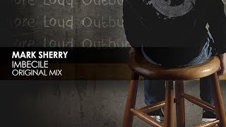 Смотреть клип Mark Sherry - Imbecile (Original Mix)