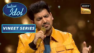 'Wada Karle Sajna' Song पर Vineet ने दी एक बेहतरीन Performance|Indian Idol Season 13 | Vineet Series