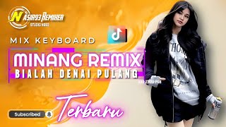 LAGU JOGET MINANG REMIX KEYBOARD TERBARU ( BIALAH DENAI PULANG ) - MIX - NASIR93 REMIXER