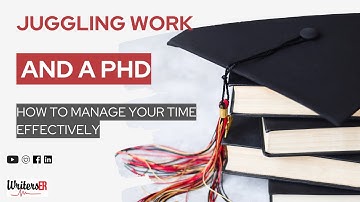 Juggling Work and a PhD: How to Manage Your Time Effectively | WritersER.com