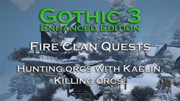 Gothic 3 - Hunting orcs with Kaelin - Killing orcs! - Fire Clan Quests