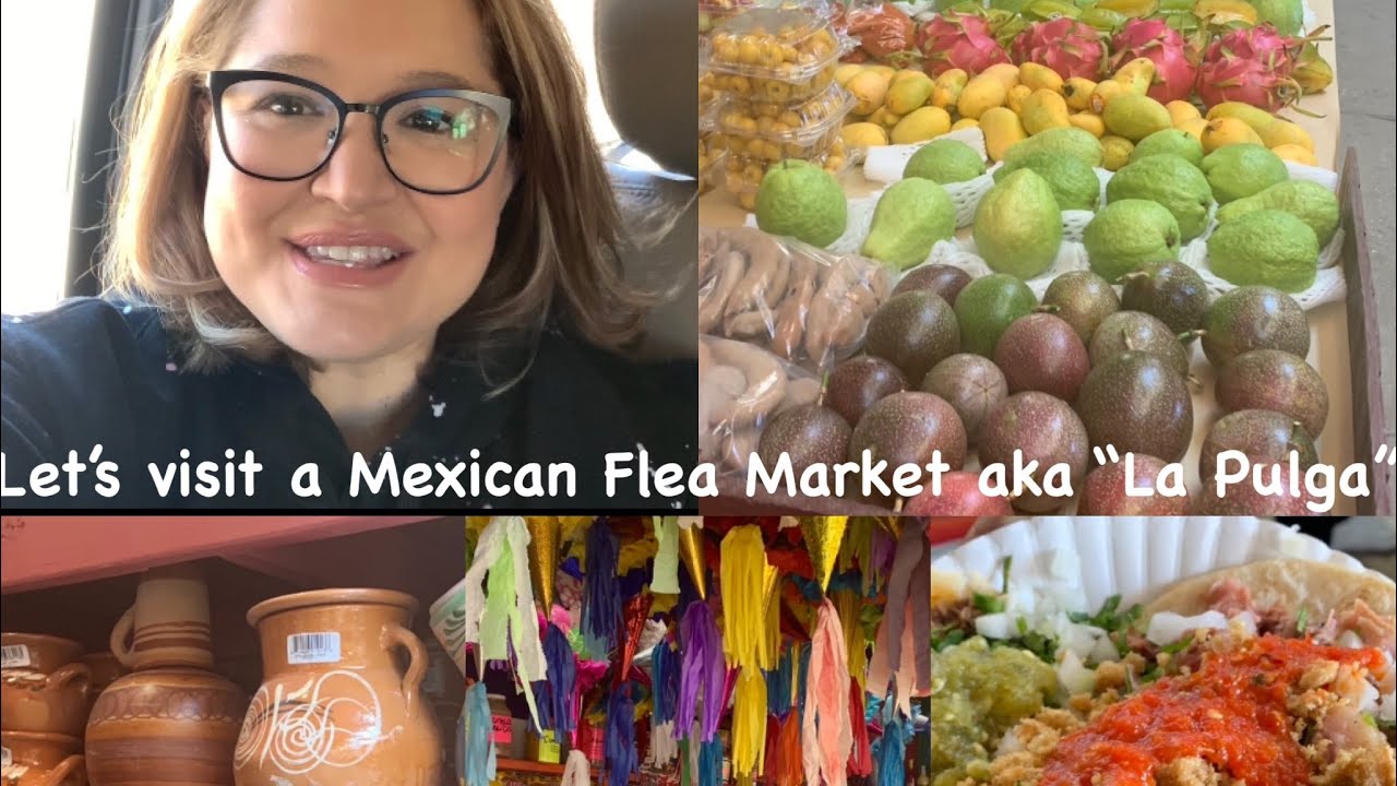 LET S VISIT A MEXICAN FLEA MARKET AKA LA PULGA YouTube LET S VISIT A MEXICAN FLEA MARKET AKA LA PULGA YouTube
