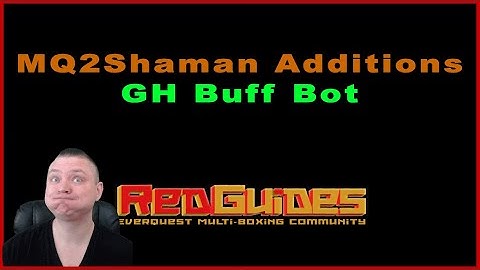 MQ2Shaman Additions: GH BuffBot