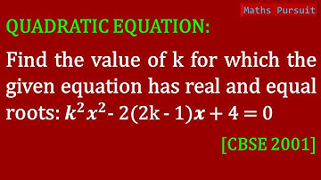 Find the value of k for which the given equation has real and equal roots: 𝒌^𝟐 𝒙^𝟐- 2(2k - 1)𝒙 + 4=0