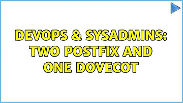 DevOps & SysAdmins: Two Postfix and one dovecot (2 Solutions!!)