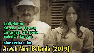 Hidup Satu Atap dengan Hantu Orang Belanda | ALUR CERITA FILM ARWAH NONI BELANDA (2019)