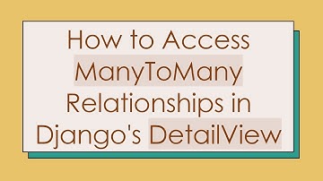 How to Access ManyToMany Relationships in Django