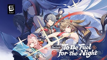 Version 2.5 Teaser - "To Be Fuel for the Night" | Zenless Zone Zero