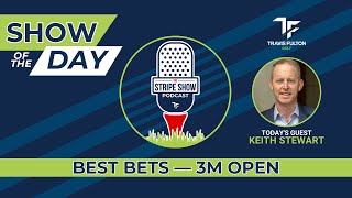 Best Bets with Keith Stewart — 3M Open