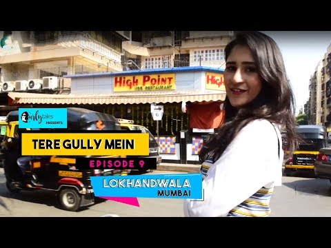 Tere Gully Mein Ep 9- Lokhandwala, Mumbai - Top 8 Things To Do | Curly Tales