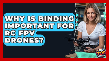 Why Is Binding Important For RC FPV Drones? - RC Toy Central