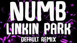 Linkin Park - Numb (Default Remix)