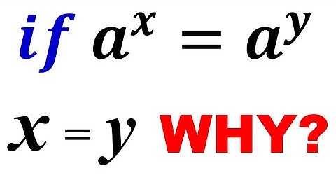 Do You know Why if a^x=a^y , x=y ? | Understand this! Its Important