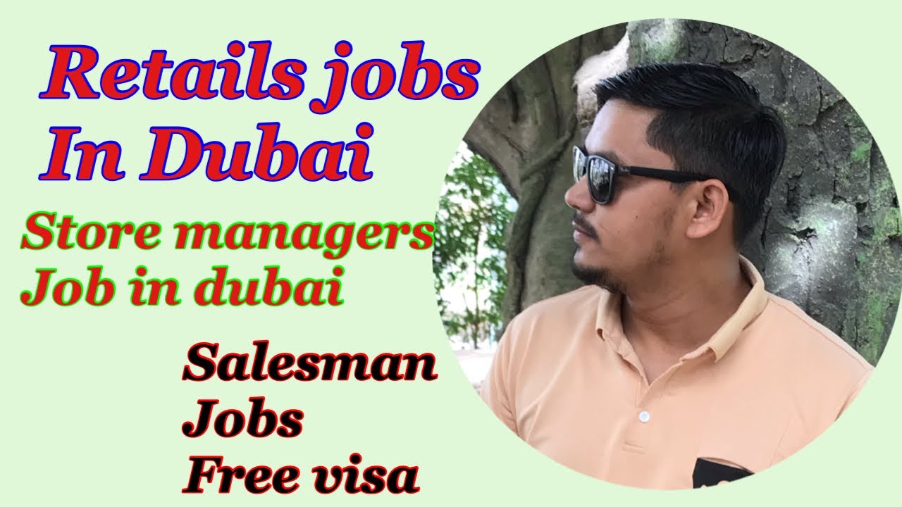 Retails Jobs Store Manager Jobs Salesman Jobs In Dubai Dubai Jobs Retails Jobs Store Manager Jobs Salesman Jobs In Dubai Dubai Jobs