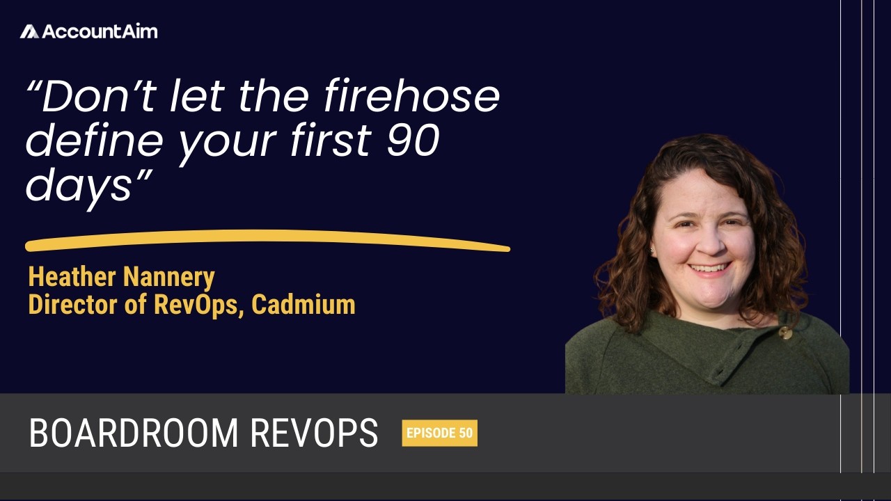 How to start a new role effectively with Heather Nannery, Director of RevOps at Cadmium