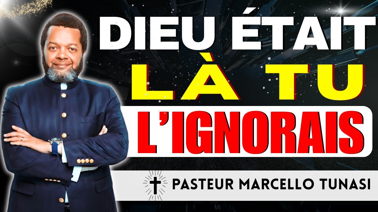 Dieu était là, mais tu ne le savais pas | Pasteur Marcello Tunasi