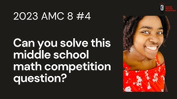 2023 AMC 8 - Question 4 [MIDDLE SCHOOL MATH COMPETITION]
