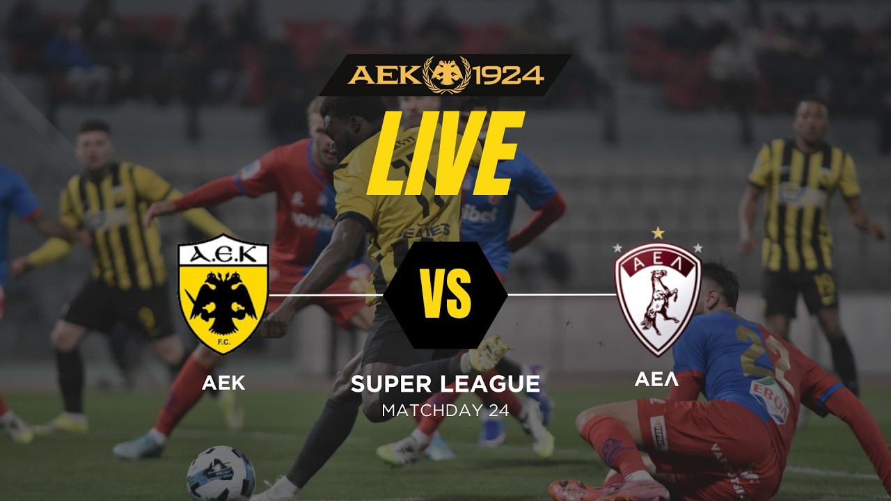 LIVE Streaming: ΑΕΚ - ΑΕΛ
