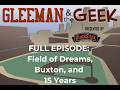 Full Episode: Field of Dreams, Buxton, and 15 Years