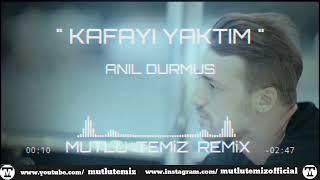 Anıl Durmuş - Kafayı Yaktım (Mutlu Temiz Remix)