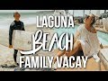 family vacation vlog #1: laguna beach, california