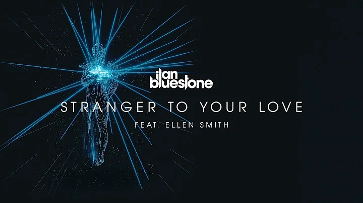 ilan Bluestone (@iBluestone) feat. Ellen Smith - Stranger To Your Love