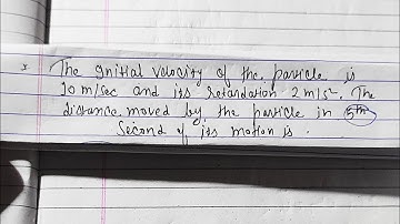 The initial velocity of the particle is 10m/s and its retardation 2 m/s2.The distance move by....