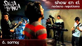 Salta La Banca - 06. Somos (Show en el Napolitano)