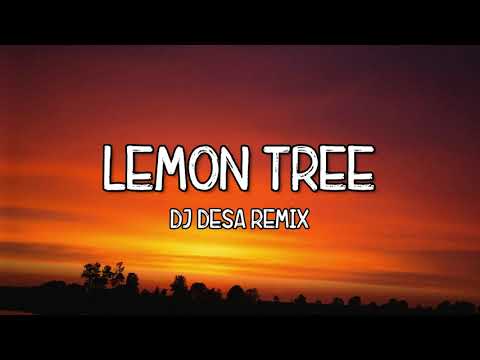 lemon-tree---dj-desa-remix-(lyrics)-tiktok-song-🎵-i-wonder-how-i-wonder-why-🎵