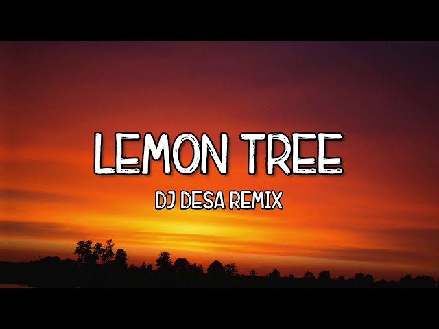Lemon Tree - DJ Desa Remix (Lyrics) Tiktok Song 🎵 I Wonder How I Wonder Why 🎵 class=