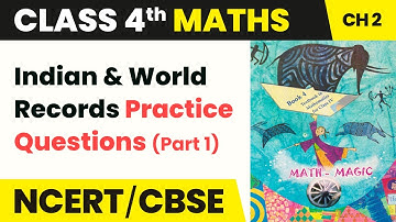 Indian and World Records Practice Questions (Part 1) - Long and Short | Class 4 Maths Ch 2 | CBSE