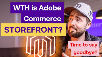 What is Adobe Commerce Storefront? Is this the goodbye to Magento 2?