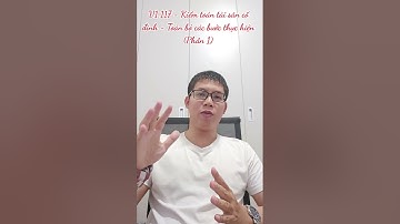 V1.117 - Kiểm toán tài sản cố định - Toàn bộ các bước thực hiện (Phần 1)