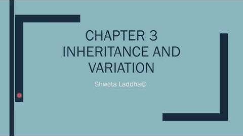 Chapter 3 | Inheritance and Variation | Part 1