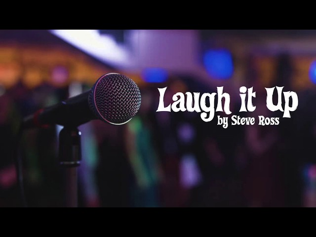 Laugh it Up- by Steve Ross