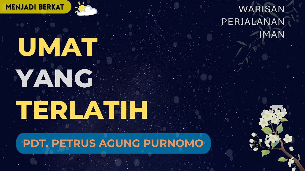 Pdt. Petrus Agung - Umat Yang Terlatih
