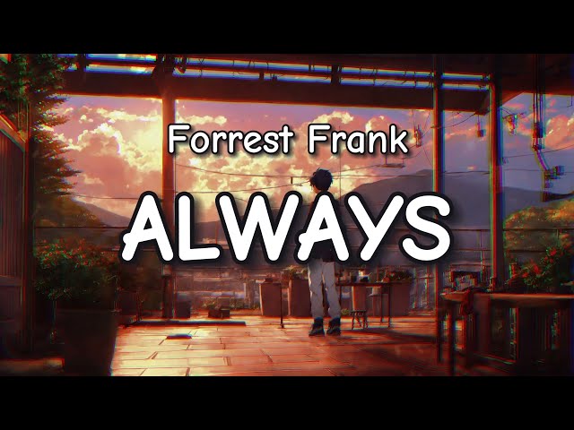 ALWAYS - Forrest Frank (lyrics) / Yellow and Dark class=